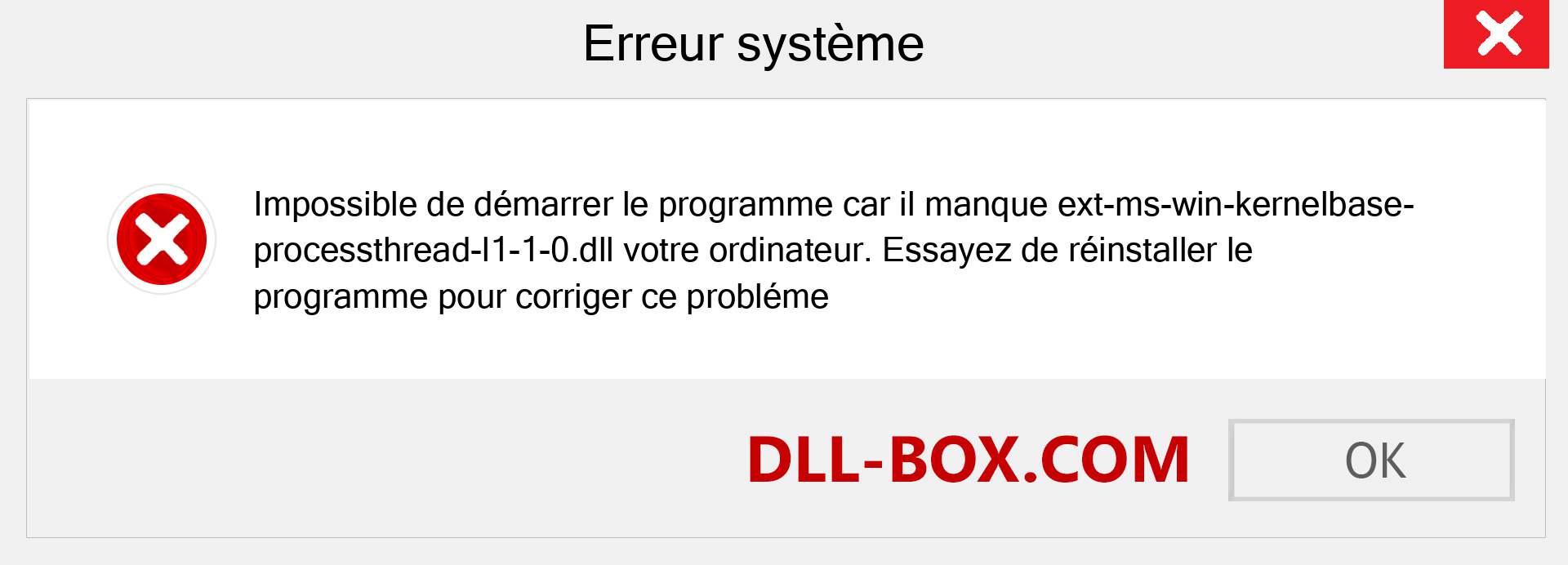 Le fichier ext-ms-win-kernelbase-processthread-l1-1-0.dll est manquant ?. Télécharger pour Windows 7, 8, 10 - Correction de l'erreur manquante ext-ms-win-kernelbase-processthread-l1-1-0 dll sur Windows, photos, images